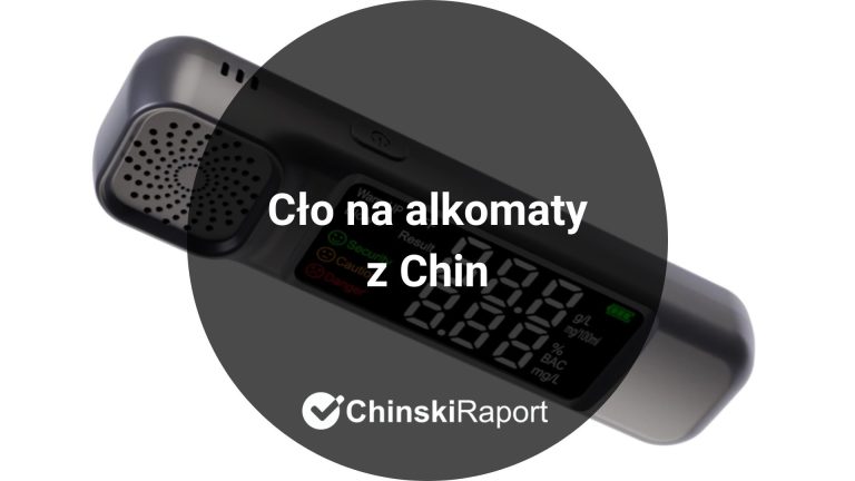 Cło na alkomaty z Chin