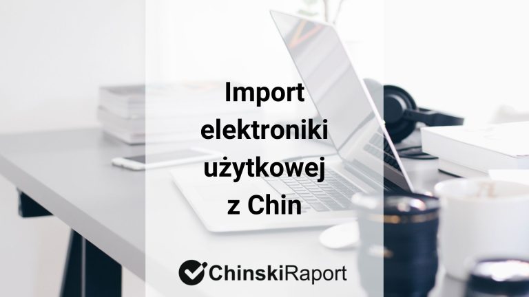 Import elektroniki użytkowej z Chin