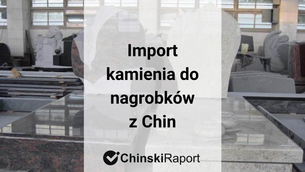 Import kamienia do nagrobków z Chin