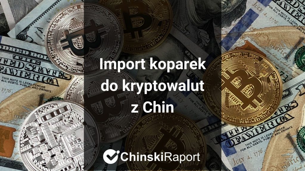 Import koparek kryptowalut z Chin