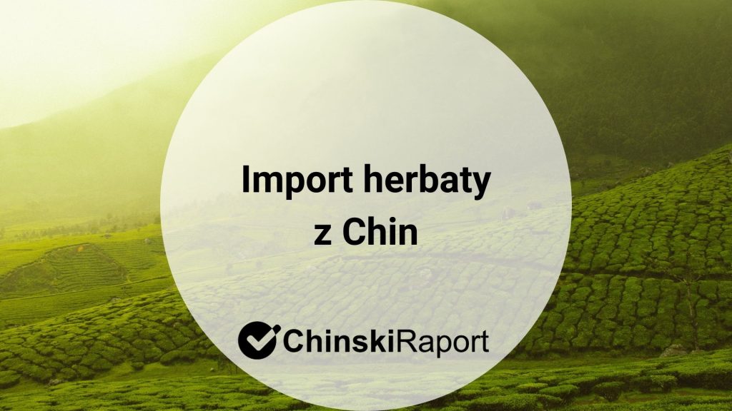 Import herbaty z Chin