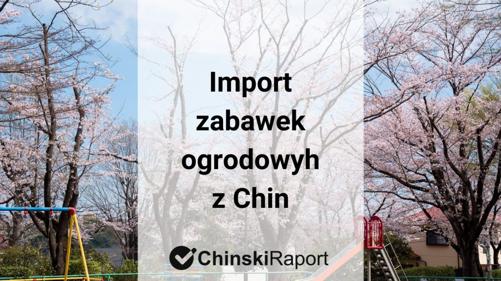 Import zabawek ogrodowych z Chin