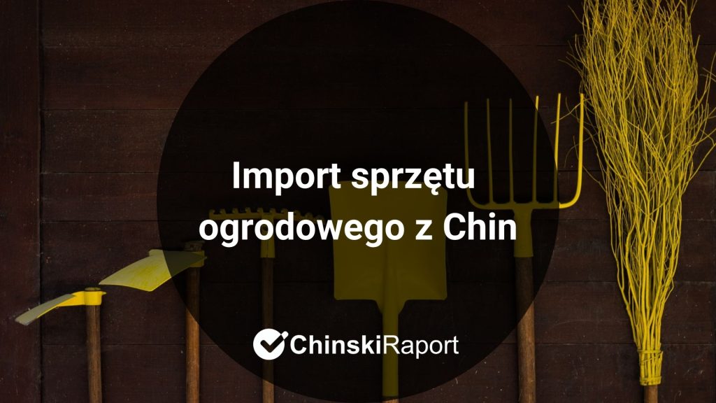 Import sprzętu ogrodowego z Chin