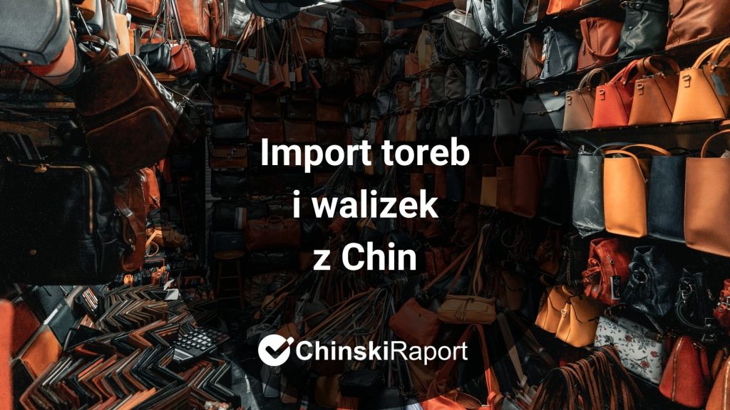 Import toreb i walizek z Chin