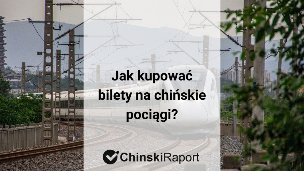 Jak kupować bilety na chińskie pociągi