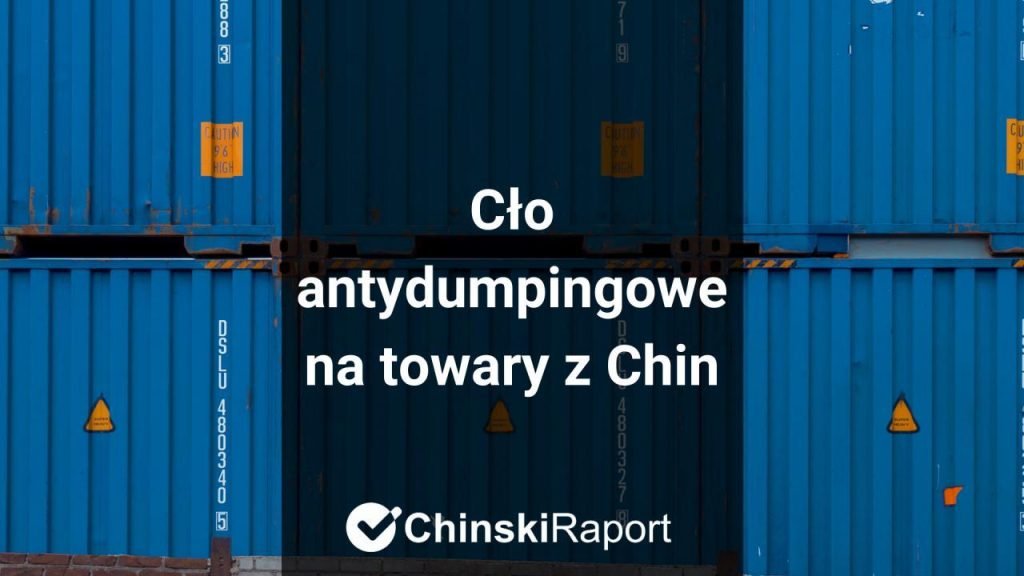 Cło antydumpingowe a import z Chin