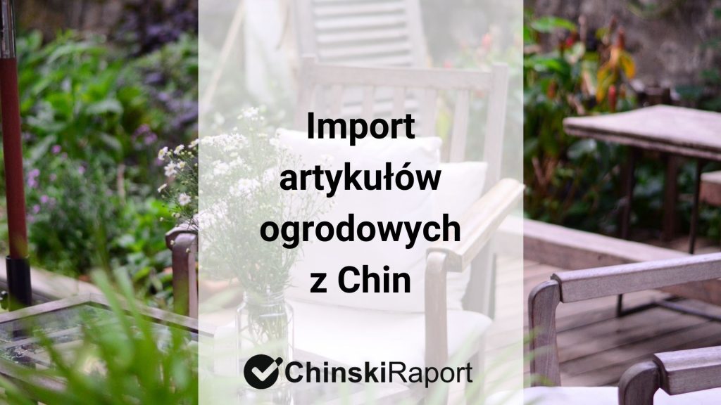 Import artykułów ogrodowych z Chin