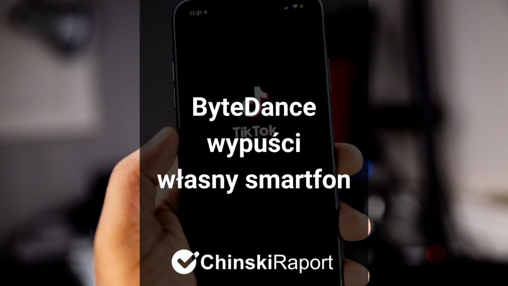 ByteDance planuje wypuścić własny smartfon