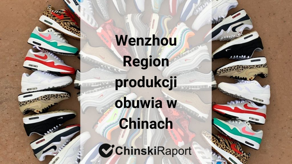 Wenzhou. Region produkcji obuwia w Chinach