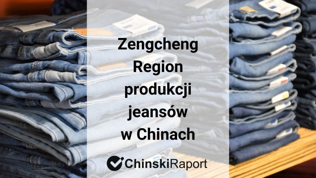 Zengcheng. Region produkcji jeansów w Chinach