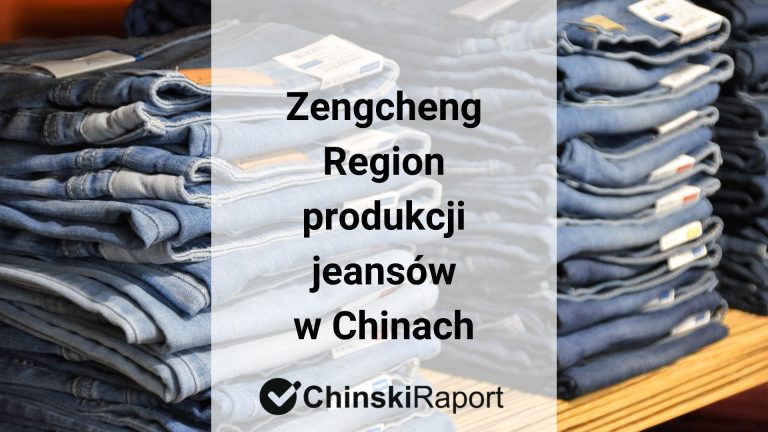 Zengcheng. Region produkcji jeansów w Chinach
