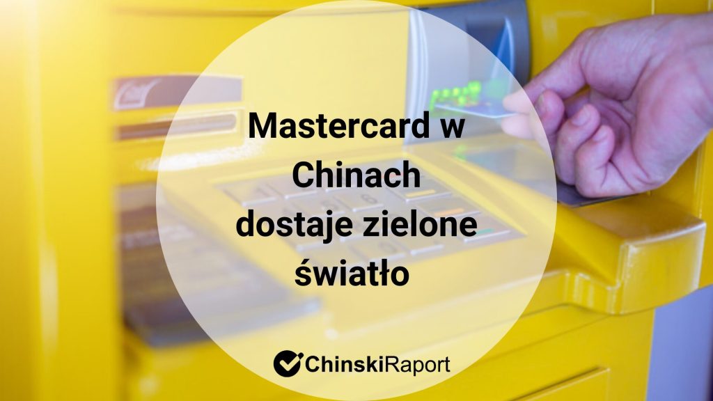 Mastercard w Chinach dostaje zielone światło