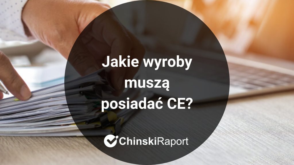 Jakie wyroby muszą mieć CE?