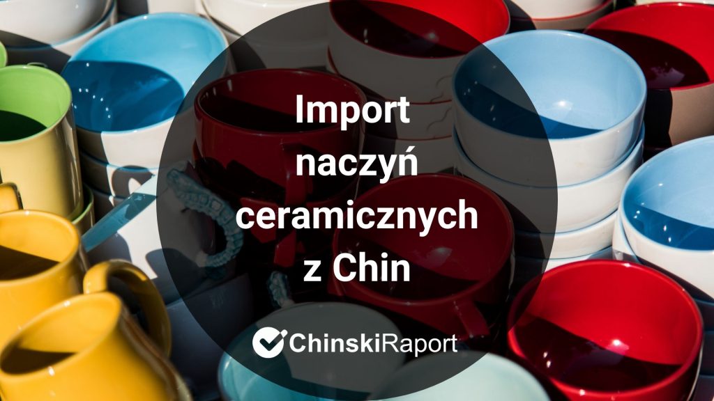 Import naczyń ceramicznych z Chin
