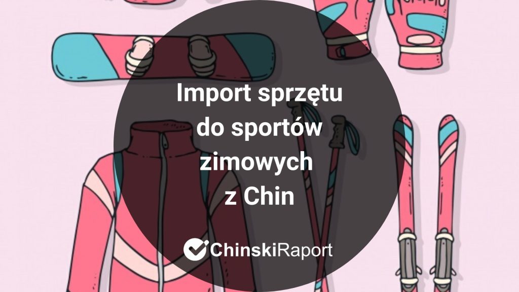 Import sprzętów do sportów zimowych z Chin