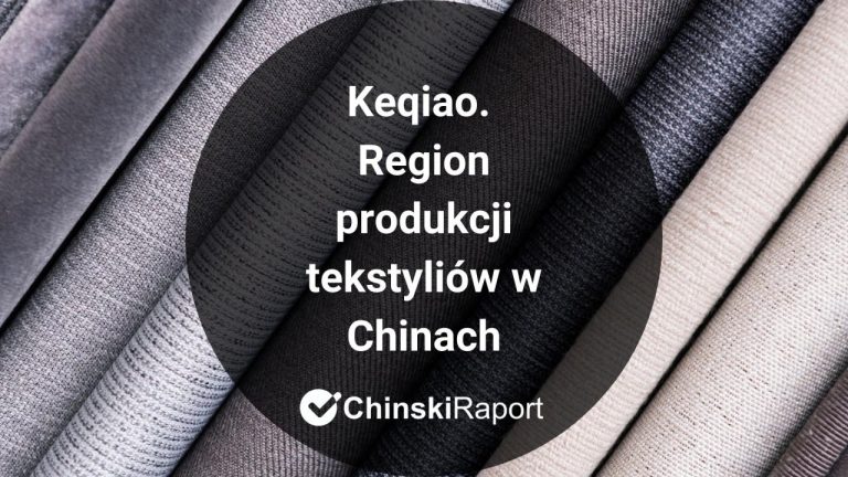 Keqiao. Zagłębie produkcji tekstyliów w Chinach