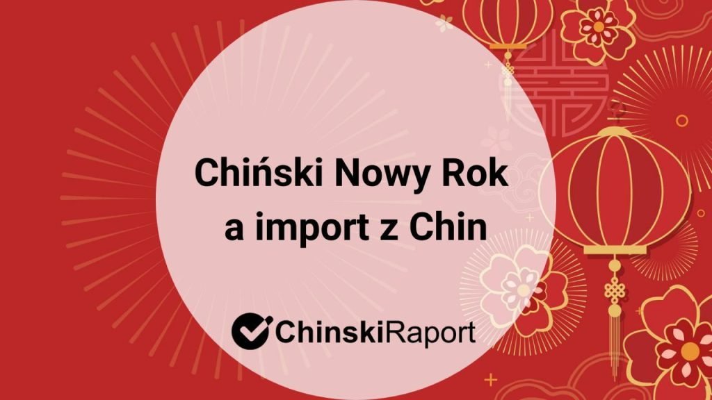 Chiński Nowy Rok a import z Chin