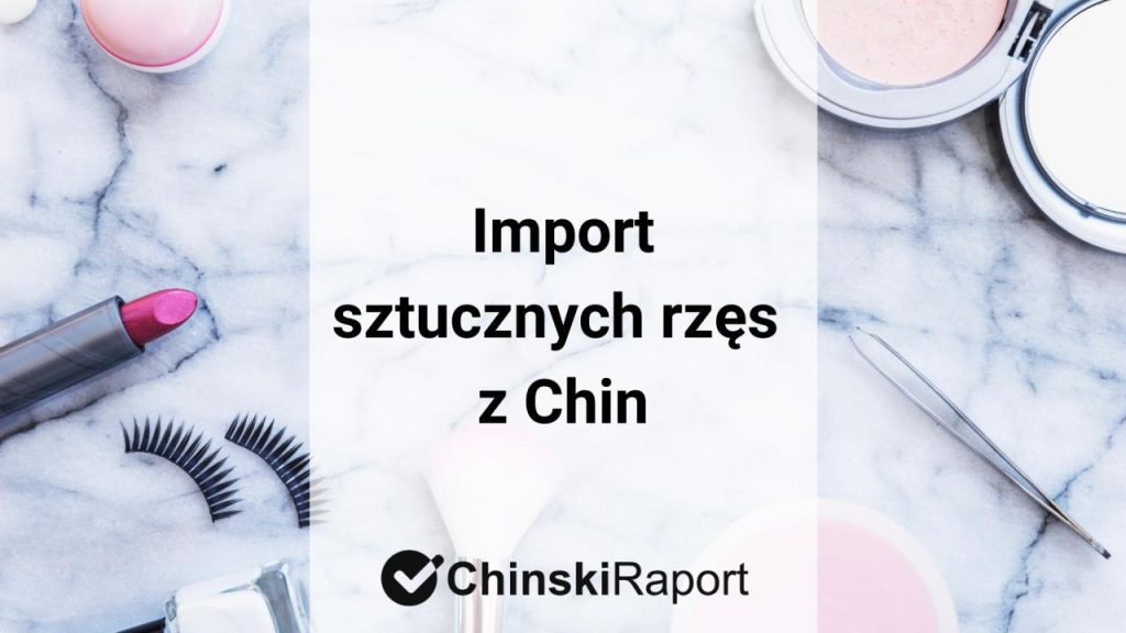 Import sztucznych rzęs z Chin