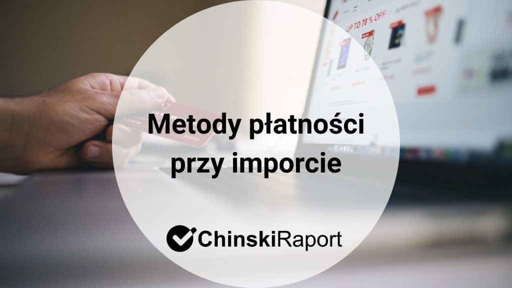 Metody płatności przy imporcie - pytania i odpowiedzi
