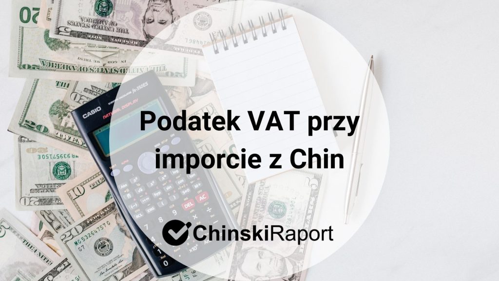 Podatek VAT przy imporcie z Chin