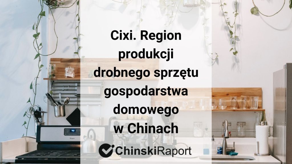 Region produkcji małego AGD w Chinach – Cixi w Ningbo