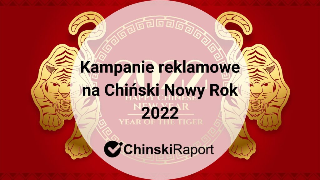 Kampanie reklamowe na Chiński Nowy Rok 2022