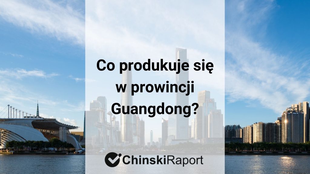 Co produkuje się w prowincji Guangdong?