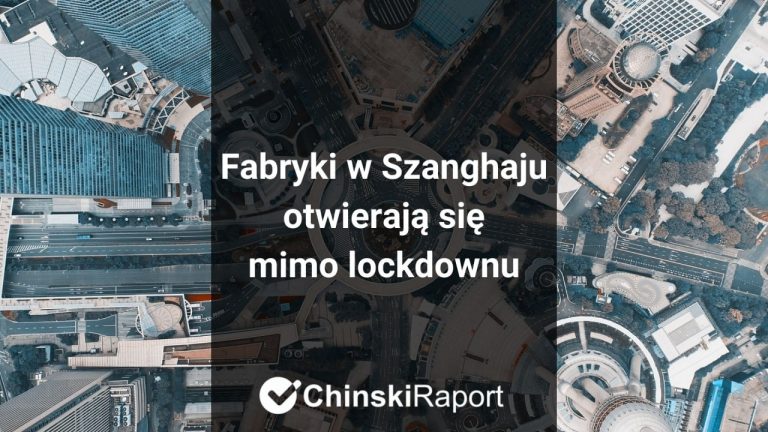 Fabryki w Szanghaju otwierają się mimo lockdownu