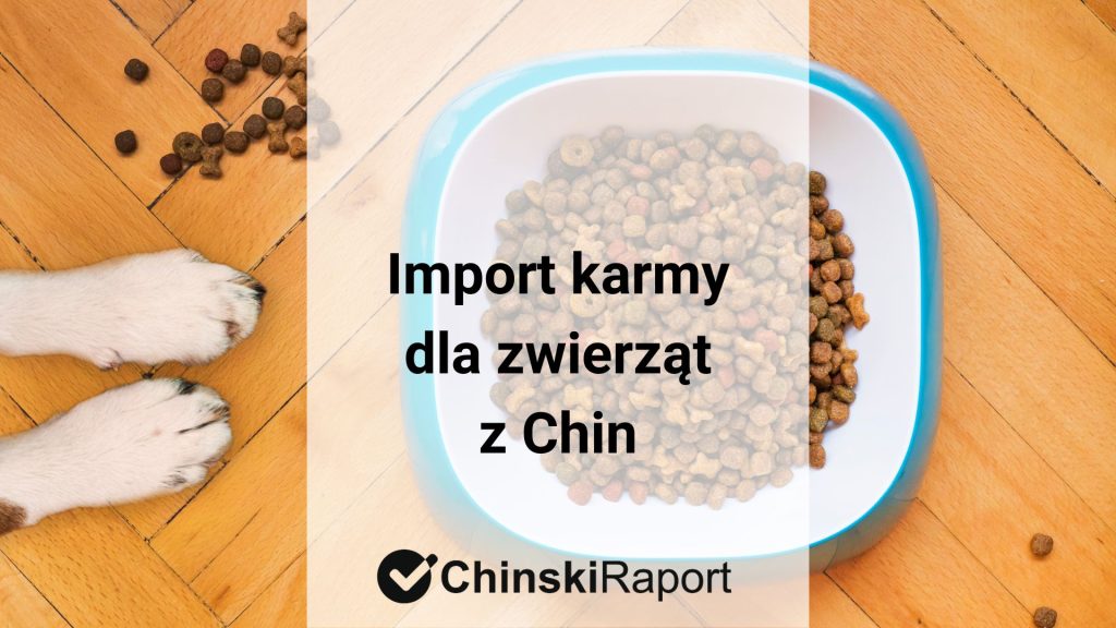 Import karmy dla zwierząt z Chin