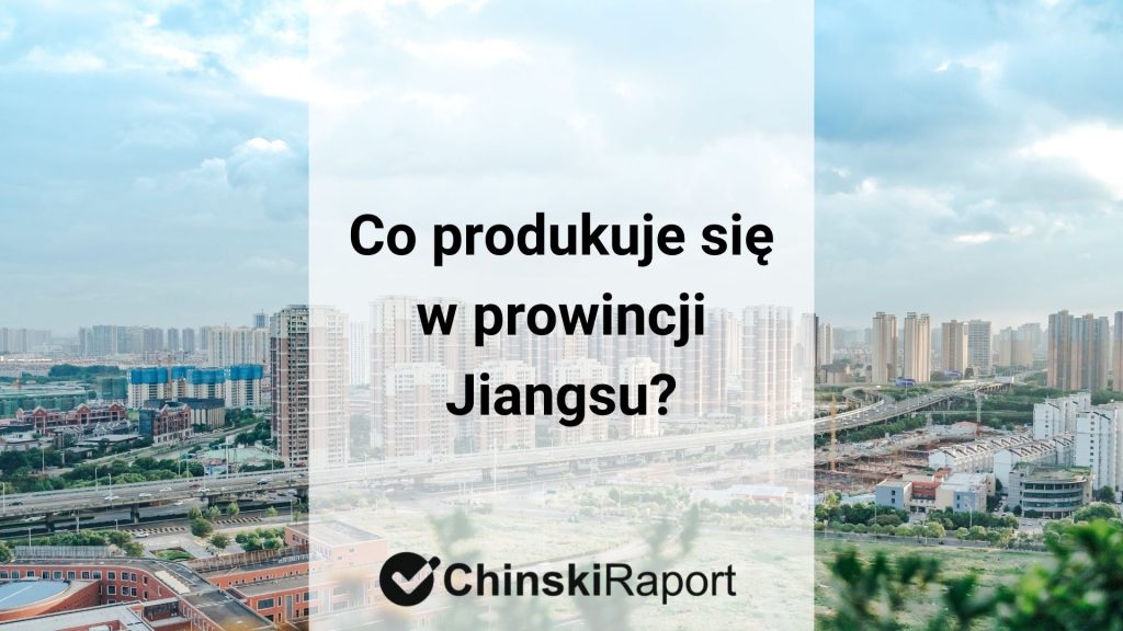 Co produkuje się w prowincji Jiangsu?
