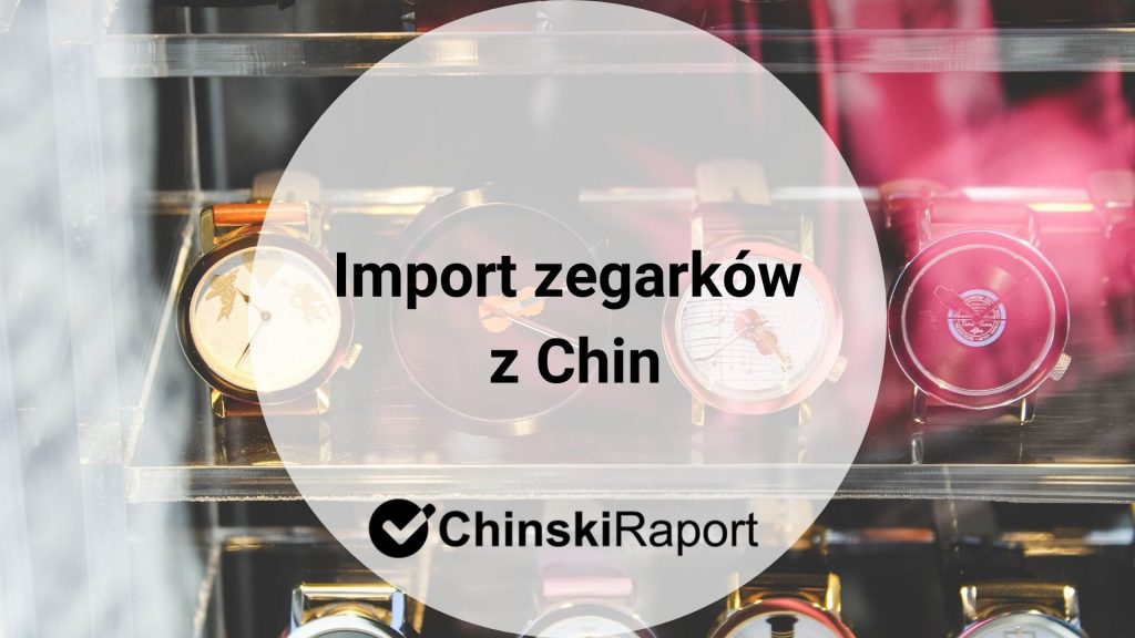 Import zegarków z Chin