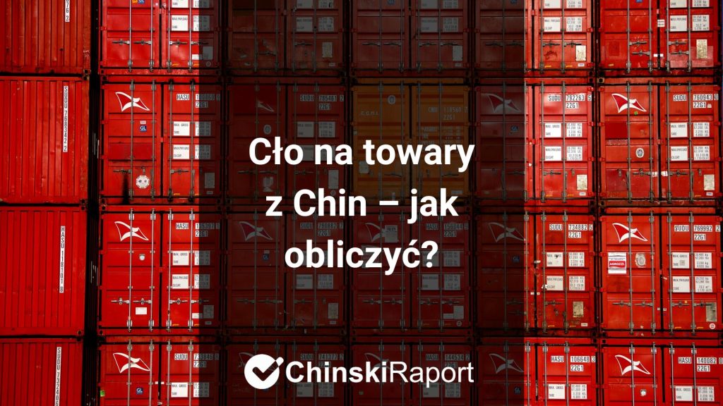 Cło na towary z Chin - jak obliczyć
