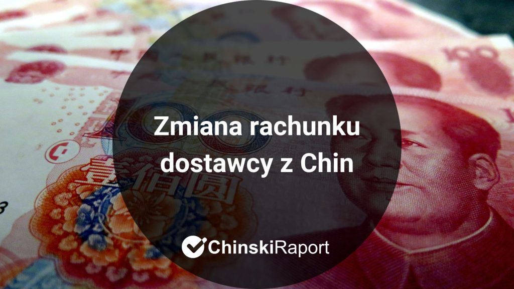Zmiana rachunku dostawcy z Chin